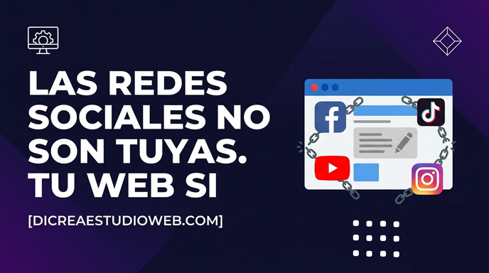 las redes sociales no son tuyas. tu web si